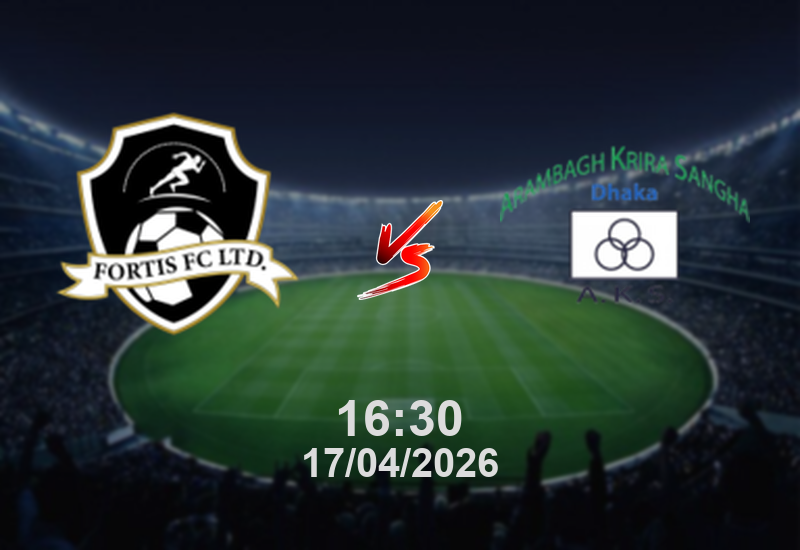 Nhận định Fortis vs Arambagh – VĐQG Bangladesh: Đội chủ nhà có giữ được phong độ?