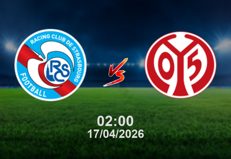 Nhận định Strasbourg vs FSV Mainz 05 – Europa Conference League: Chủ nhà có giữ được lợi thế sân nhà?